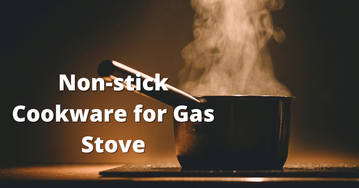 5 Best NonStick Cookware For Gas Stoves [With Pros & Cons]