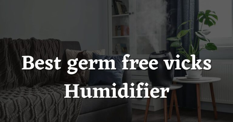 Best Germ Free Vicks Humidifier