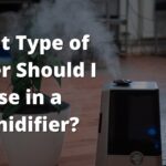 What Type of Water Should I Use in a Humidifier