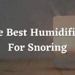 Best Humidifiers for Snoring