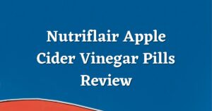 Nutriflair Apple Cider Vinegar Pills Review