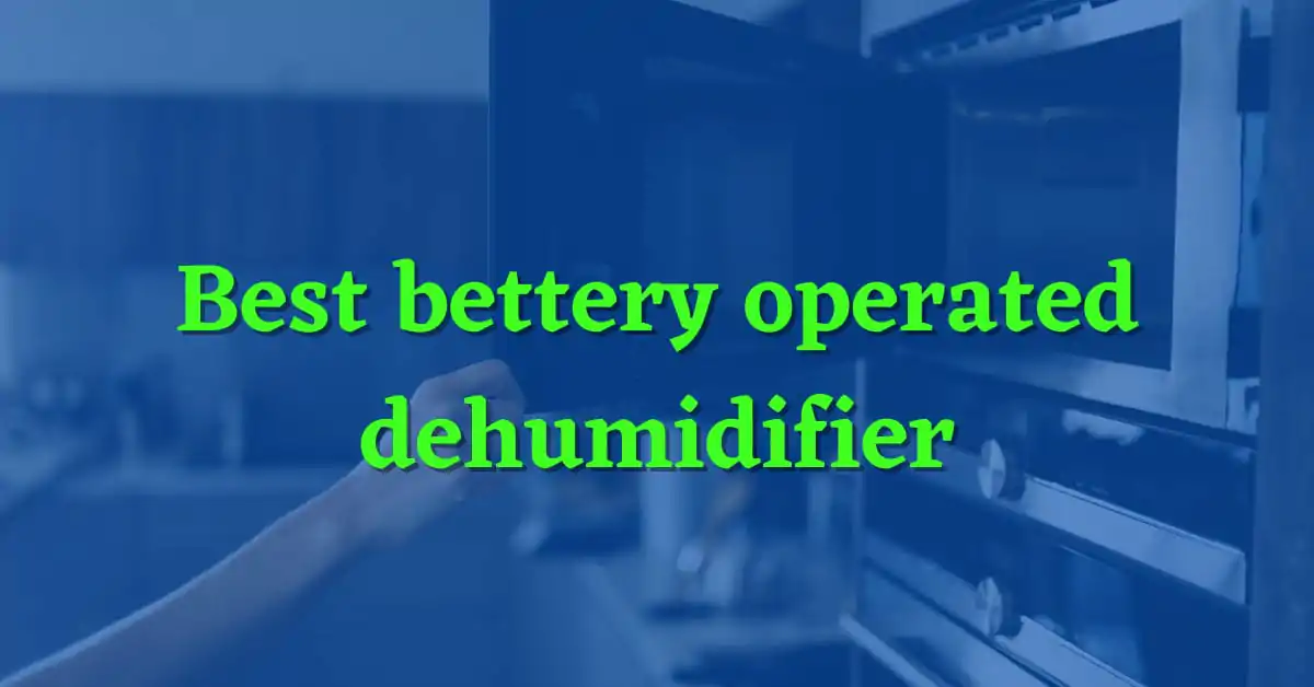 Best Battery Operated Dehumidifier