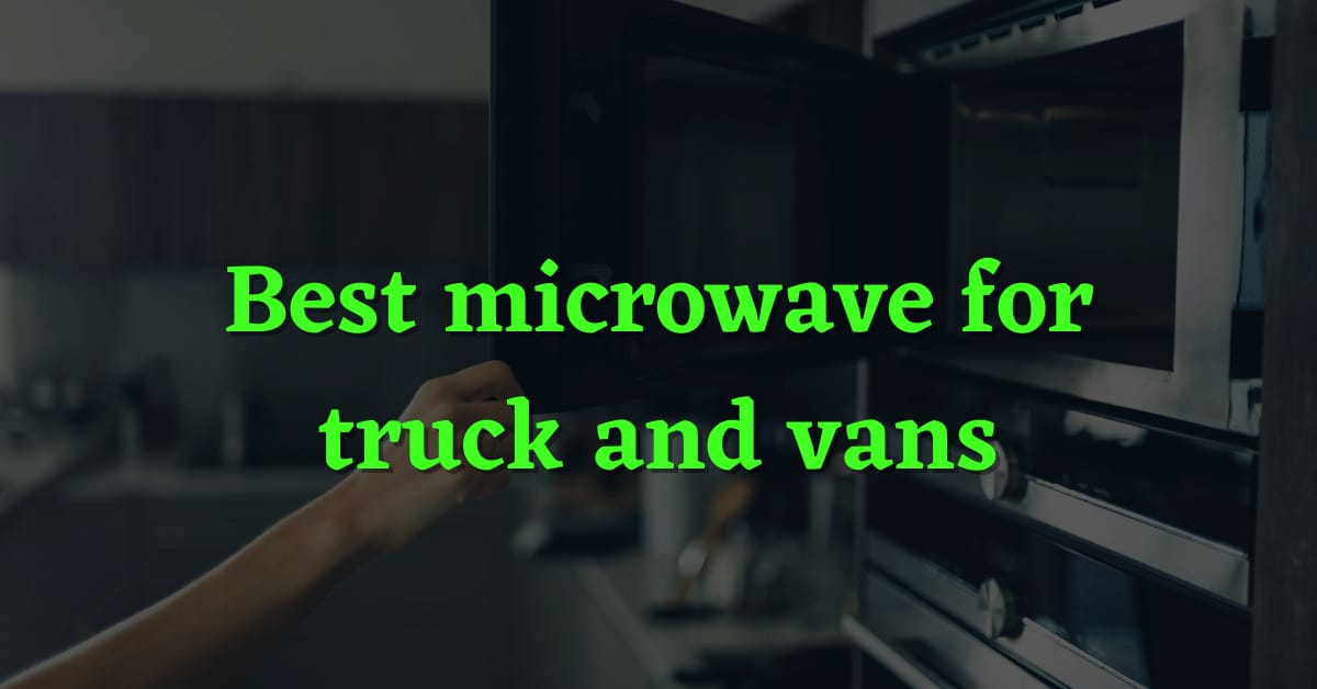 Best Microwave for trucks and vans