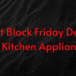 Black Friday Deals on Kitchen Appliances