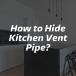 How to Hide Kitchen Vent Pipe?