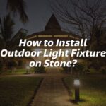 How to Install Outdoor Light Fixture on Stone (Step-by-Step Guide)