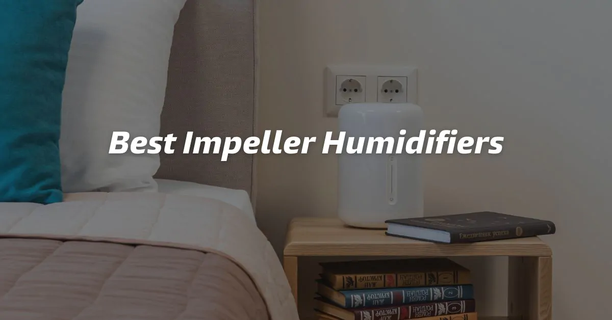 Best Impeller Humidifiers