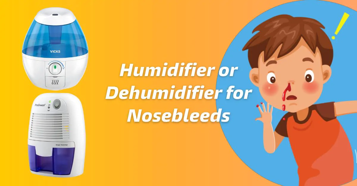 Humidifier or Dehumidifier for Nosebleeds