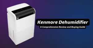Kenmore Dehumidifier Review and Buying Guide
