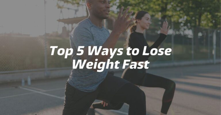 Top 5 Ways to Lose Weight Fast